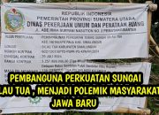 Pembangunan Perkuatan Sungai Menjadi Polemik dan Diprotes Warga Jawa Baru